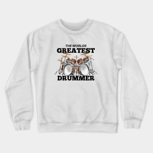 The Worlds Greatest Drummer Crewneck Sweatshirt